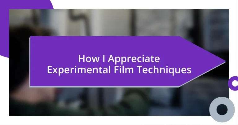 How I Appreciate Experimental Film Techniques