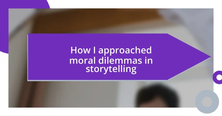 How I approached moral dilemmas in storytelling