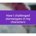 How I challenged stereotypes in my characters