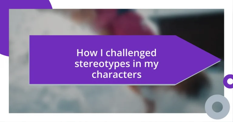 How I challenged stereotypes in my characters