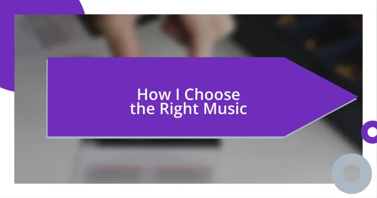 How I Choose the Right Music