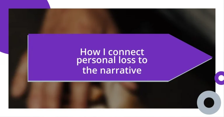 How I connect personal loss to the narrative