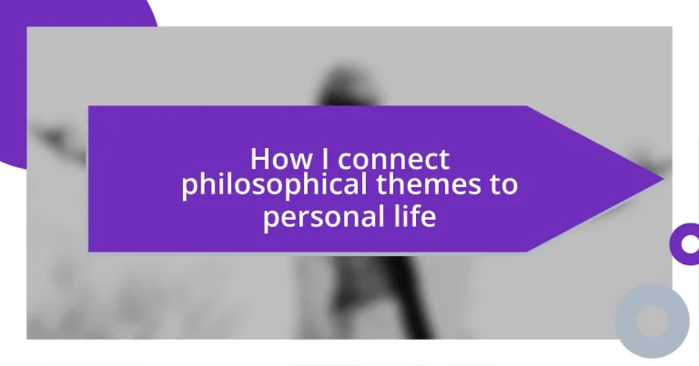 How I connect philosophical themes to personal life