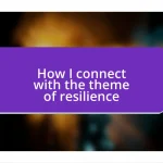 How I connect with the theme of resilience