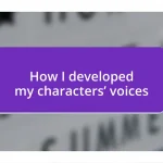 How I developed my characters’ voices