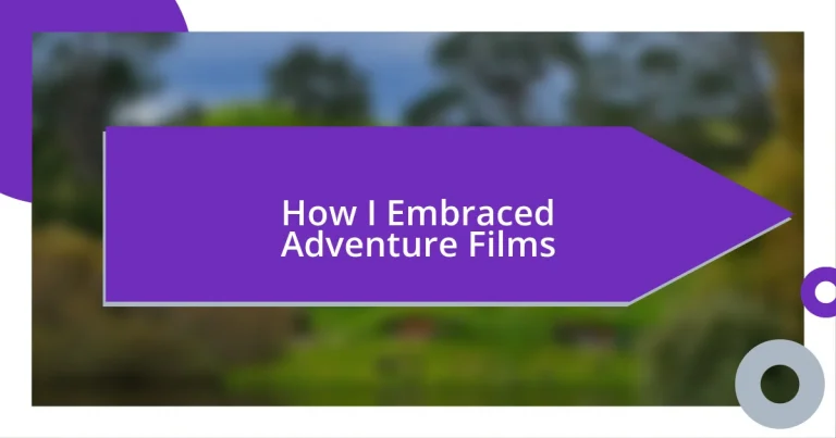 How I Embraced Adventure Films