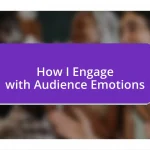 How I Engage with Audience Emotions