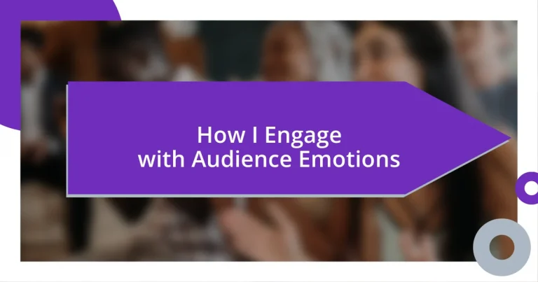 How I Engage with Audience Emotions