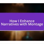 How I Enhance Narratives with Montage