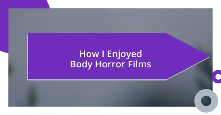 How I Enjoyed Body Horror Films