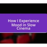 How I Experience Mood in Slow Cinema