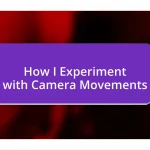 How I Experiment with Camera Movements