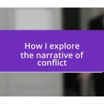 How I explore the narrative of conflict