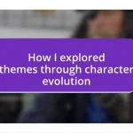 How I explored themes through character evolution