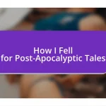 How I Fell for Post-Apocalyptic Tales