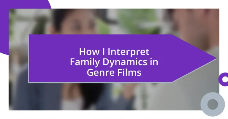 How I Interpret Family Dynamics in Genre Films