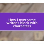 How I overcame writer’s block with characters