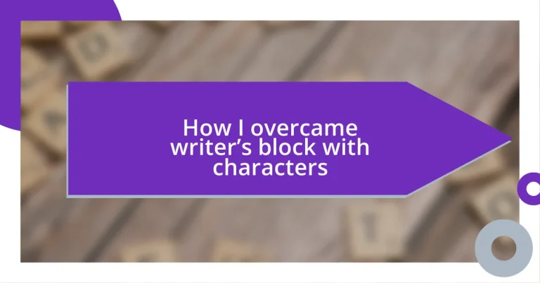 How I overcame writer’s block with characters