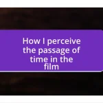 How I perceive the passage of time in the film