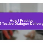 How I Practice Effective Dialogue Delivery