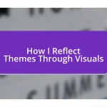 How I Reflect Themes Through Visuals