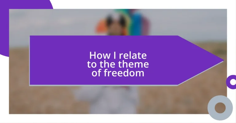 How I relate to the theme of freedom