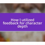 How I utilized feedback for character depth