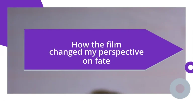 How the film changed my perspective on fate