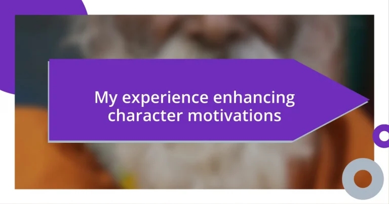 My experience enhancing character motivations