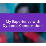 My Experience with Dynamic Compositions