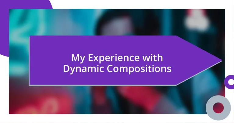 My Experience with Dynamic Compositions