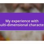 My experience with multi-dimensional characters