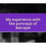 My experience with the portrayal of betrayal