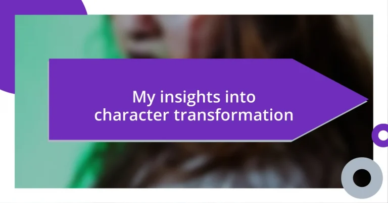 My insights into character transformation