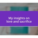 My insights on love and sacrifice