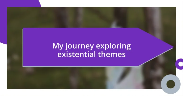 My journey exploring existential themes