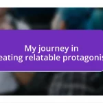 My journey in creating relatable protagonists