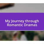 My Journey through Romantic Dramas