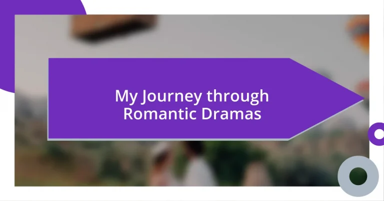 My Journey through Romantic Dramas