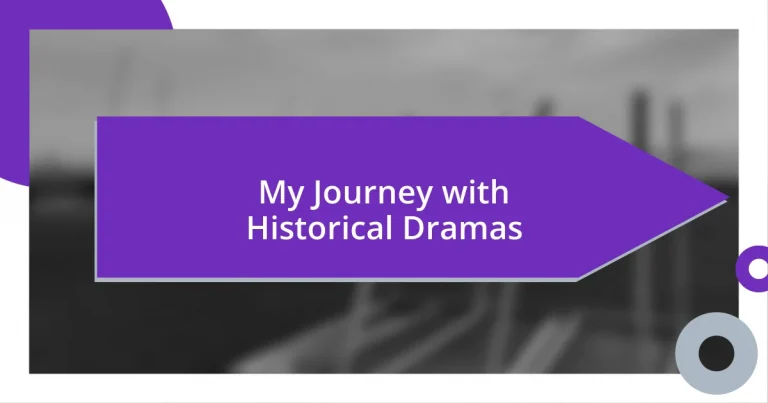 My Journey with Historical Dramas