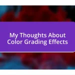 My Thoughts About Color Grading Effects