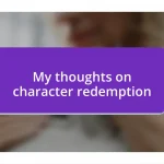 My thoughts on character redemption