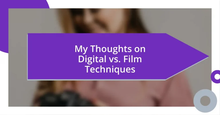 My Thoughts on Digital vs. Film Techniques