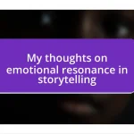 My thoughts on emotional resonance in storytelling