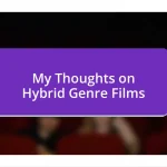 My Thoughts on Hybrid Genre Films