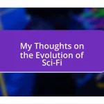 My Thoughts on the Evolution of Sci-Fi