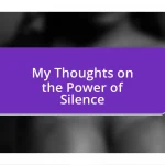 My Thoughts on the Power of Silence