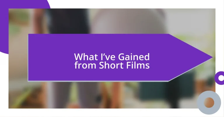 What I’ve Gained from Short Films