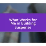 What Works for Me in Building Suspense