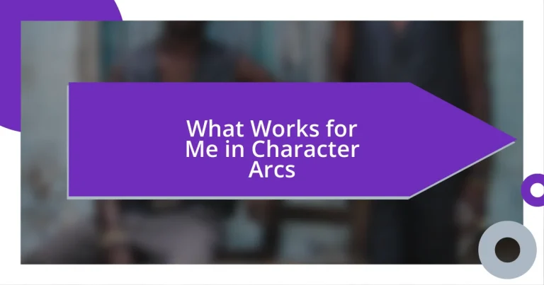 What Works for Me in Character Arcs